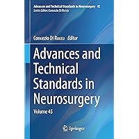 Advances and Technical Standards in Neurosurgery: Volume 45 (Advances and Technical Standards in Neurosurgery, 45) Advances and Technical Standards in Neurosurgery: Volume 45 (Advances and Technical Standards in Neurosurgery, 45) Hardcover Kindle Paperback