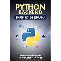 Python Backend en un fin de semana (Aprende Python nº 3) (Spanish Edition) Python Backend en un fin de semana (Aprende Python nº 3) (Spanish Edition) Kindle Paperback