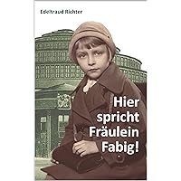 Hier spricht Fräulein Fabig! (German Edition) Hier spricht Fräulein Fabig! (German Edition) Kindle Paperback