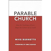 Parable Church: How the Teachings of Jesus Shape the Culture of Our Faith Parable Church: How the Teachings of Jesus Shape the Culture of Our Faith Paperback Audible Audiobook Kindle