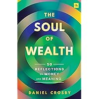 The Soul of Wealth: 50 reflections on money and meaning The Soul of Wealth: 50 reflections on money and meaning Hardcover Kindle