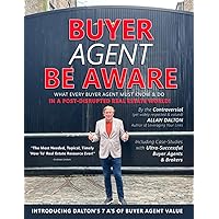 BUYER AGENT BE AWARE: What Every Buyer Agent Must Know & Do in a Post-Disrupted Real Estate World!