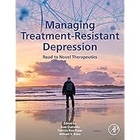 Managing Treatment-Resistant Depression: Road to Novel Therapeutics Managing Treatment-Resistant Depression: Road to Novel Therapeutics Kindle Paperback