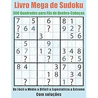 Livro Mega de Sudoku: 300 Quadrados para Fãs de Quebra-Cabeças (Portuguese Edition)