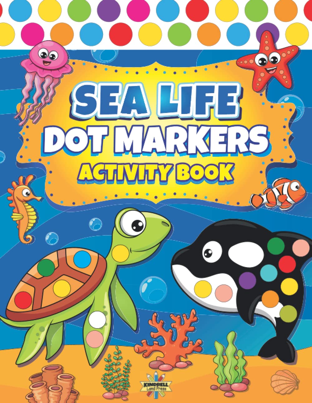 Dot Markers Activity Book Sea Life: Ocean Animals Dot Coloring Book For Toddlers Kids Boys & Girls | Preschool Kindergarten Activities (Dot Markers Coloring Books)