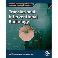 Translational Interventional Radiology (Handbook for Designing and Conducting Clinical and Translational Research) Translational Interventional Radiology (Handbook for Designing and Conducting Clinical and Translational Research) Kindle Paperback