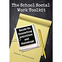 The School Social Work Toolkit: Hands-On Counseling Activities and Workshops The School Social Work Toolkit: Hands-On Counseling Activities and Workshops Spiral-bound