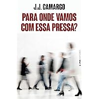 Para onde vamos com essa pressa? (Portuguese Edition) Para onde vamos com essa pressa? (Portuguese Edition) Kindle Paperback