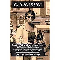 Catharina: Black & White & Very Little Gray Catharina: Black & White & Very Little Gray Hardcover Kindle Paperback