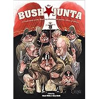 Bush Junta 25 Cartoonists on the Mayberry Machiavelli and the Abuse of Power Bush Junta 25 Cartoonists on the Mayberry Machiavelli and the Abuse of Power Paperback