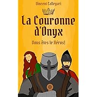La Couronne d'Onyx: Un livre dont vous êtes le héros (French Edition) La Couronne d'Onyx: Un livre dont vous êtes le héros (French Edition) Kindle Paperback