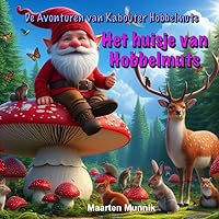 Het huisje van Hobbelmuts: De avonturen van Kabouter Hobbelmuts (Dutch Edition) Het huisje van Hobbelmuts: De avonturen van Kabouter Hobbelmuts (Dutch Edition) Paperback Kindle