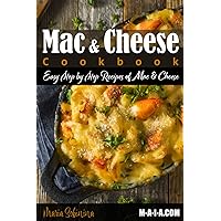 Mac and Cheese Cookbook: Easy Step by Step Recipes of Mac & Cheese