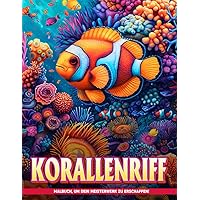 Korallenriff Malbuch: Meereslebewesen Ausmalbilder Zur Entspannung, Stressabbau (German Edition)