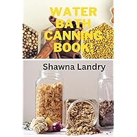 Water Bath Canning Book! Water Bath Canning Book! Kindle Hardcover Paperback