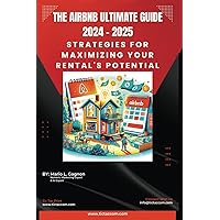 The Airbnb Ultimate Guide 2024 - 2025: Strategies for Maximizing Your Rental's Potential