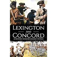 Battles of Lexington and Concord: A History from Beginning to End (American Revolutionary War)