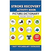 Stroke Recovery Activity Book Picture Dictionary: Large Print Workbook with Puzzles, Memory Exercises for Patients with Aphasia Dementia Alzheimer's Disease Stroke Recovery Activity Book Picture Dictionary: Large Print Workbook with Puzzles, Memory Exercises for Patients with Aphasia Dementia Alzheimer's Disease Kindle Paperback