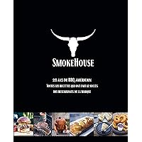 Smokehouse: 25 ans de BBQ américain: Les recettes qui ont fait le succès de la marque (French Edition) Smokehouse: 25 ans de BBQ américain: Les recettes qui ont fait le succès de la marque (French Edition) Kindle