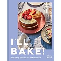 I’ll Bake!: Something delicious for every occasion I’ll Bake!: Something delicious for every occasion Hardcover Kindle