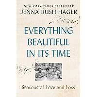 Everything Beautiful in Its Time: Seasons of Love and Loss Everything Beautiful in Its Time: Seasons of Love and Loss Kindle Audible Audiobook Hardcover Paperback Audio CD