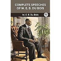 Complete Speeches of W. E. B. du Bois (Grapevine edition)