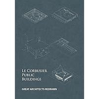 Le Corbusier Public Buildings (Great Architects Redrawn)