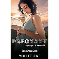Pregnant by my Roommate (Silver Springs) Pregnant by my Roommate (Silver Springs) Kindle Paperback