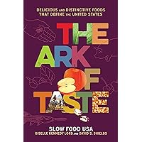 The Ark of Taste: Delicious and Distinctive Foods That Define the United States The Ark of Taste: Delicious and Distinctive Foods That Define the United States Hardcover Kindle Audible Audiobook