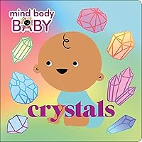 Mind Body Baby: Crystals Mind Body Baby: Crystals Board book Kindle