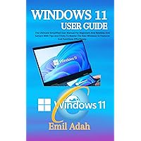 WINDOWS 11 USER GUIDE: The Ultimate Simplified User Manual For Beginners And Newbies And Seniors With Tips And Tricks To Master The New Windows 11 Features And Functions Effortlessly. WINDOWS 11 USER GUIDE: The Ultimate Simplified User Manual For Beginners And Newbies And Seniors With Tips And Tricks To Master The New Windows 11 Features And Functions Effortlessly. Kindle Paperback