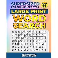 SUPERSIZED FOR CHALLENGED EYES, Book 11: Super Large Print Word Search Puzzles (SUPERSIZED FOR CHALLENGED EYES Super Large Print Word Search Puzzles)