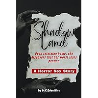 Shadow Land: Upon Returning Home, She Discovers that Her Worst Fears Persists: A Horror Sex Story Shadow Land: Upon Returning Home, She Discovers that Her Worst Fears Persists: A Horror Sex Story Kindle
