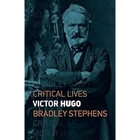 Victor Hugo (Critical Lives) Victor Hugo (Critical Lives) Paperback Kindle