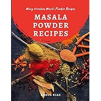 Masala Powder Recipes: Many varieties masala powder recipes Masala Powder Recipes: Many varieties masala powder recipes Kindle Paperback