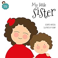 My Little Sister: An Illustrated Book About New Siblings (Lucy's World 3)