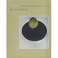 Georgia O'Keeffe: The Poetry of Things Georgia O'Keeffe: The Poetry of Things Paperback Hardcover