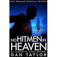 No Hitmen in Heaven: An Explosive Crime Thriller (Jake Hancock Universe Thriller) No Hitmen in Heaven: An Explosive Crime Thriller (Jake Hancock Universe Thriller) Kindle