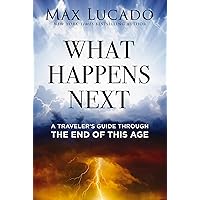 What Happens Next: A Traveler’s Guide Through the End of This Age What Happens Next: A Traveler’s Guide Through the End of This Age Audible Audiobook Hardcover Kindle