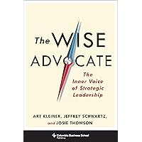 The Wise Advocate: The Inner Voice of Strategic Leadership (Columbia Business School Publishing) The Wise Advocate: The Inner Voice of Strategic Leadership (Columbia Business School Publishing) Hardcover Kindle Audible Audiobook Audio CD