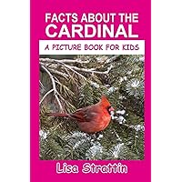 Facts About the Cardinal (A Picture Book For Kids) Facts About the Cardinal (A Picture Book For Kids) Paperback Kindle