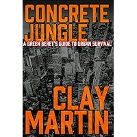 Concrete Jungle: A Green Beret's guide to Urban Survival Concrete Jungle: A Green Beret's guide to Urban Survival Paperback Audible Audiobook Kindle