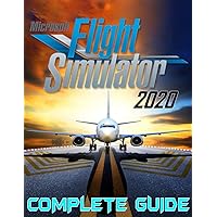 Microsoft Flight Simulator 2020: COMPLETE GUIDE: Best Tips, Tricks, Walkthroughs and Strategies to Become a Pro Player Microsoft Flight Simulator 2020: COMPLETE GUIDE: Best Tips, Tricks, Walkthroughs and Strategies to Become a Pro Player Paperback Kindle Spiral-bound