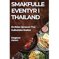 Smakfulle Eventyr i Thailand: En Reise Gjennom Thai Kulinariske Skatter (Norwegian Edition)