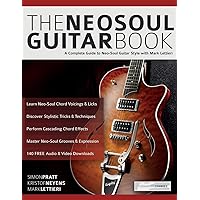 The Neo-Soul Guitar Book: A Complete Guide to Neo-Soul Guitar Style with Mark Lettieri (Play Neo-Soul Guitar) The Neo-Soul Guitar Book: A Complete Guide to Neo-Soul Guitar Style with Mark Lettieri (Play Neo-Soul Guitar) Paperback Kindle