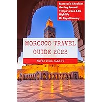 MOROCCO TRAVEL GUIDE 2023: 70+ Ultimate Morocco Experiences (With Pictures), Your Guide to All You Need to Know, where to Go, what to Do and Local Tips.