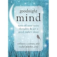 Goodnight Mind: Turn Off Your Noisy Thoughts and Get a Good Night's Sleep Goodnight Mind: Turn Off Your Noisy Thoughts and Get a Good Night's Sleep Paperback Audible Audiobook Kindle