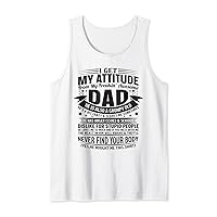i get my attitude from my dad funny fathers day for father Tank Top