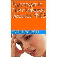 Psychogenic Non-Epileptic Seizures PNES Psychogenic Non-Epileptic Seizures PNES Kindle Paperback Hardcover