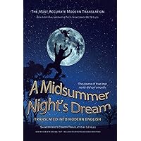Midsummer Night's Dream Translated Into Modern English: The most accurate line-by-line translation available, alongside original English, stage directions and historical notes (Shakespeare Translated) Midsummer Night's Dream Translated Into Modern English: The most accurate line-by-line translation available, alongside original English, stage directions and historical notes (Shakespeare Translated) Paperback